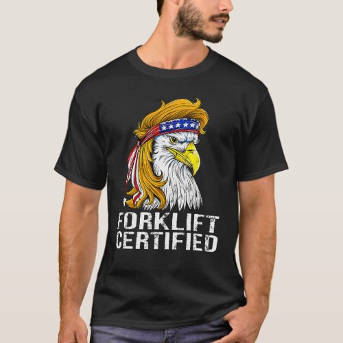 Eagle Mullet Forklift Certified  USA Fork Lift For T_Shirt
