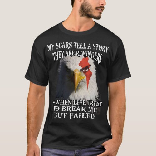 Eagle My Scars Tell A Story They Are Reminders Of  T_Shirt