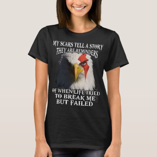 Eagle My Scars Tell A Story They Are Reminders Of  T_Shirt