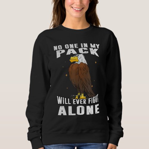 Eagle No One In My Pack Will Ever Fight Alone Sweatshirt