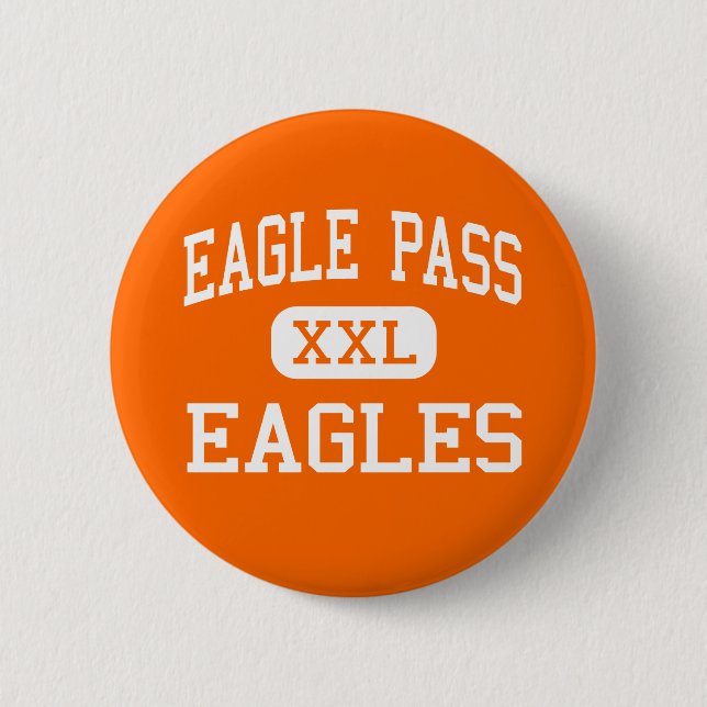 Eagle Pass - Eagles - High - Eagle Pass Texas Pinback Button (Front)