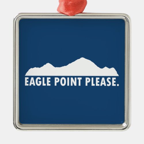 Eagle Point Please Metal Ornament