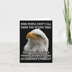 Eagle Some People Didn't Fall From The Stupid Tree Card