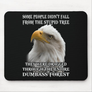 Eagle Some People Didn't Fall From The Stupid Tree Mouse Pad