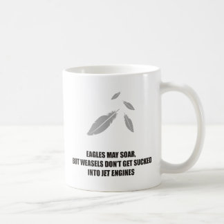 Eagles may soar but weasels arent into jet engines coffee mug