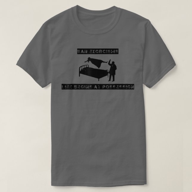 Ean Eorcisms Life Begins At Possession  T-Shirt (Design Front)