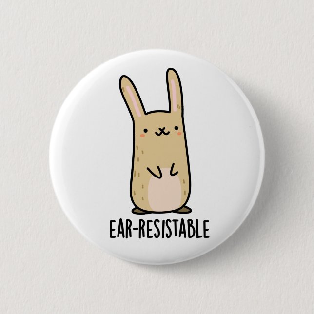 Ear-resistable Funny Bunny Rabbit Pun  Button (Front)