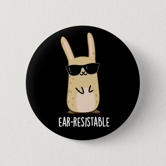 Ear-resistable Funny Bunny Rabbit Pun Dark BG Button (Front)