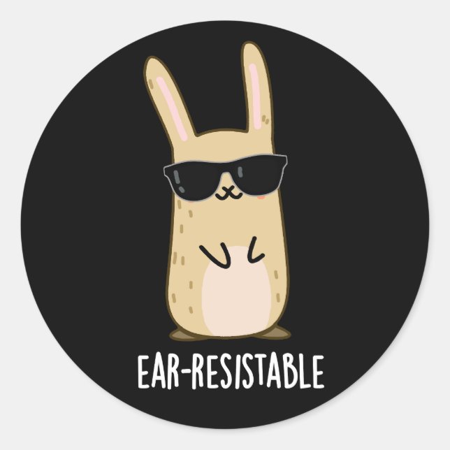 Ear-resistable Funny Bunny Rabbit Pun Dark BG Classic Round Sticker (Front)