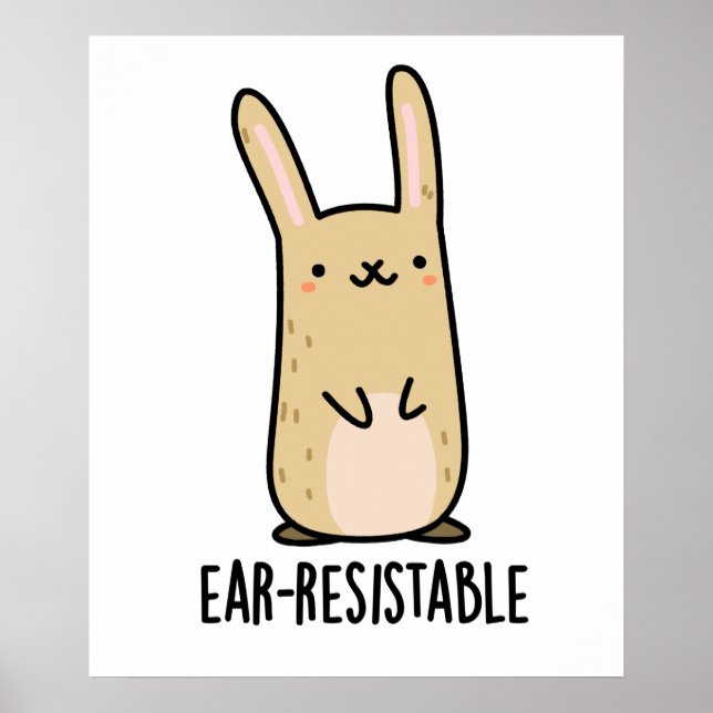 Ear-resistable Funny Bunny Rabbit Pun  Poster (Front)