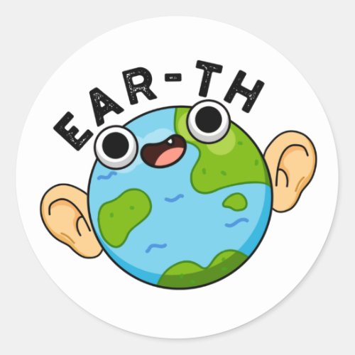 Ear_th Funny Earth Pun  Classic Round Sticker