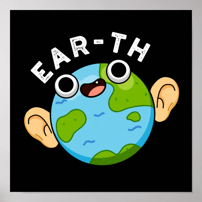 Ear Th Funny Earth Pun Dark Bg Poster Zazzle