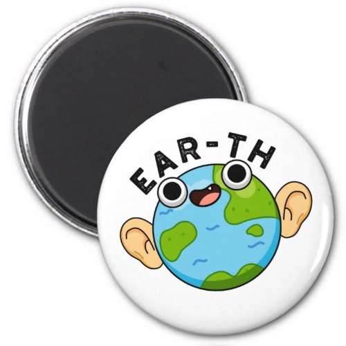 Ear_th Funny Earth Pun  Magnet