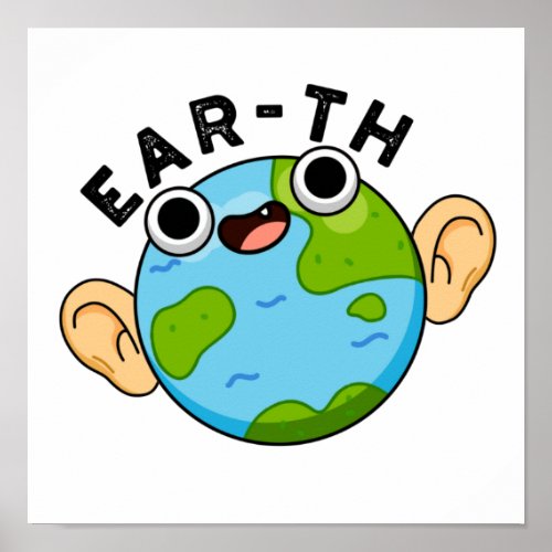 Ear_th Funny Earth Pun  Poster