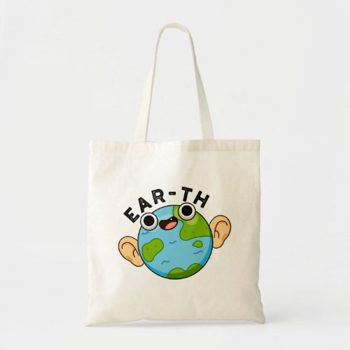 Ear_th Funny Earth Pun  Tote Bag