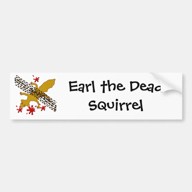 Earl The Dead Squirrel Bumper Sticker | Zazzle