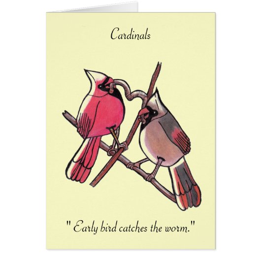" Early bird catches the worm...Cardinals... Card (Front)