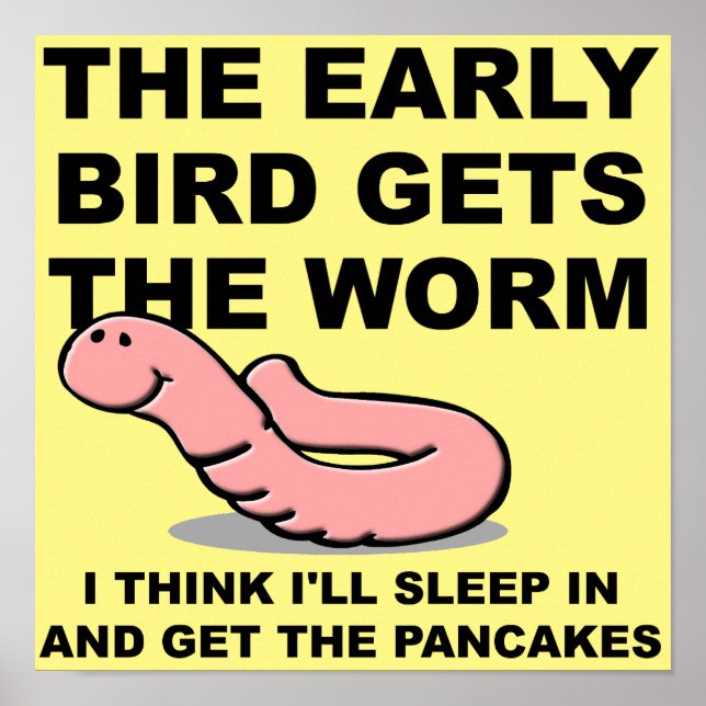 Early Bird Gets The Worm Sleep In Funny Poster (Front)