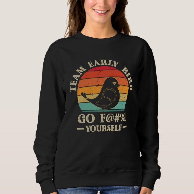 Early Bird I Hate Morning People Vinatge Men Women Sweatshirt (Front)