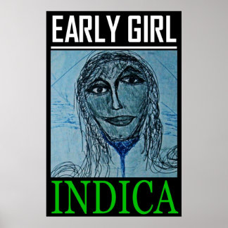 EARLY GIRL INDICA POSTER