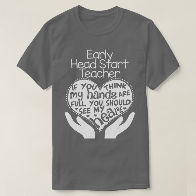 Early Head Start Teacher Heart T  School Team Gift T-Shirt (Design Front)