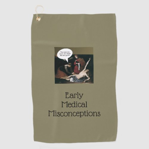 Early Medical Misconceptions Golf Towel