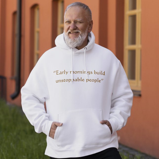 Early Mornings Build Unstoppable Minimal Quote Hoodie (Creator Uploaded)