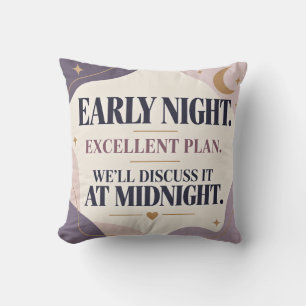 Early Night Excellent Plan We'll Discuss It at Mid Throw Pillow