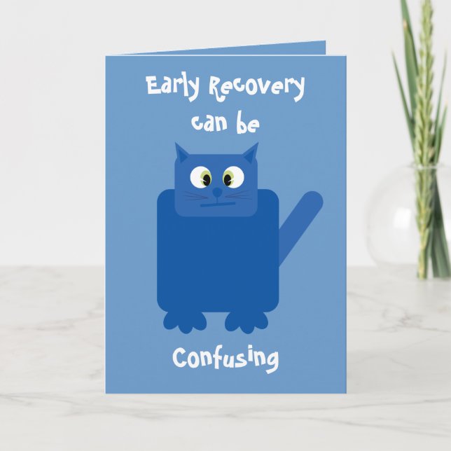 "Early Recovery can be confusing" funny cat card (Front)