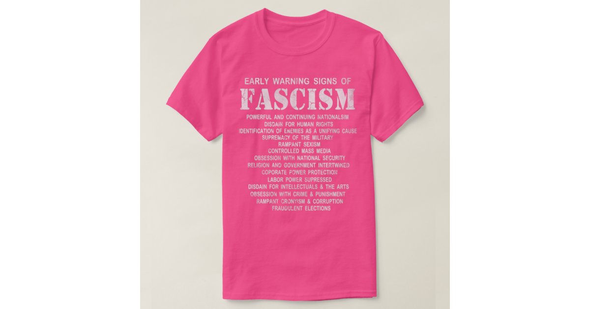 Early Warning Signs Of Fascism T Shirt Zazzle