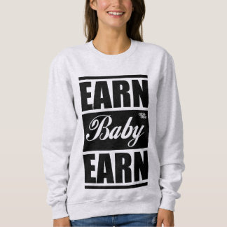 Earn Baby Earn SweatShirt