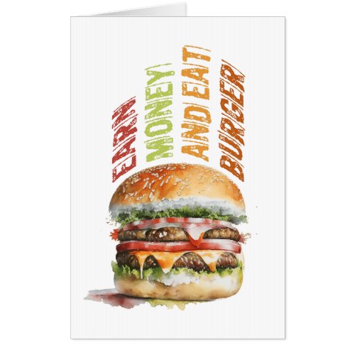 Earn Money And Eat Burger Humorous Burger Design Card
