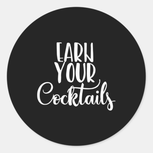 Earn Your Cocktails Fitness Exercise Workou  Classic Round Sticker