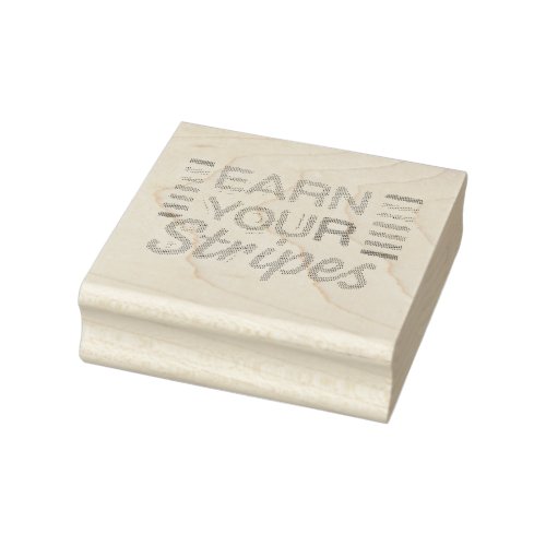 Earn Your Stripes Rubber Stamp