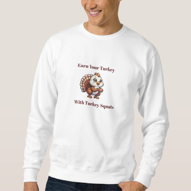 Earn Your Turkey With Turkey Squats Sweatshirt (Front)
