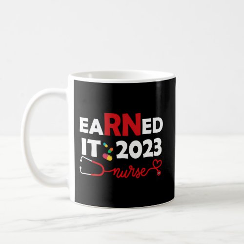 Earned It 2023 For Nurse Graduation Or Rn Lpn Clas Coffee Mug