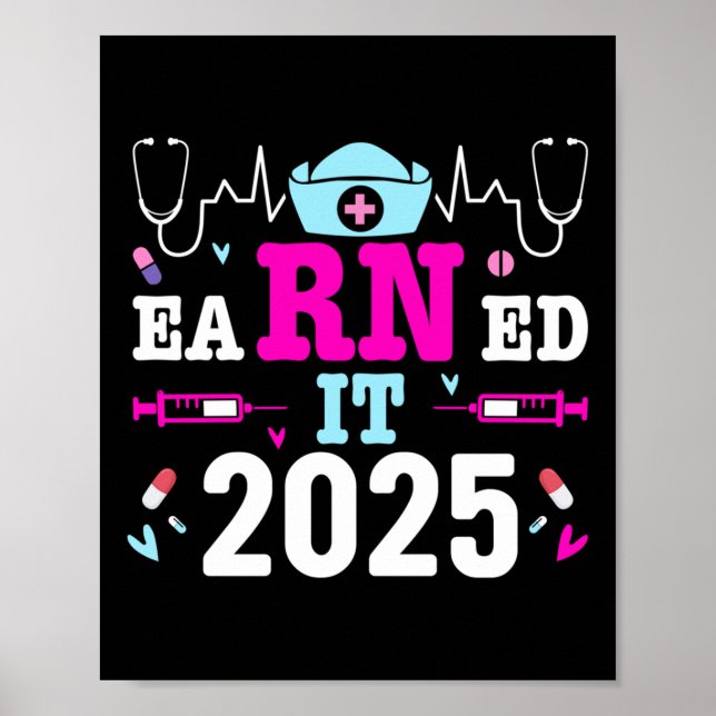 Earned It 2025 Nurse Graduation Nursing School Rn  Poster (Front)
