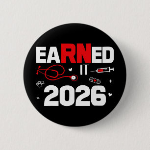 Earned It 2026 Nurse Graduation Nursing Week Women Button