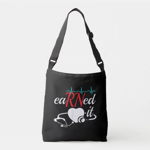 Earned It RN Nurse Nursing Graduation Gift Crossbody Bag