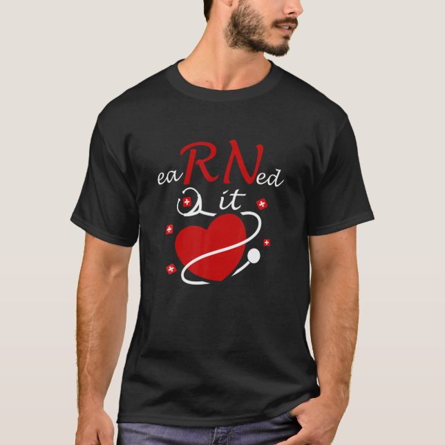 Earned It RN Nurse Nursing Graduation Heartbeat St T-Shirt (Front)