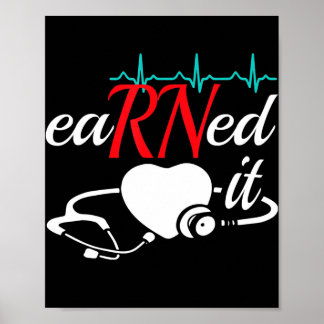 Earned It RN Nurse Nursing Graduation  Poster