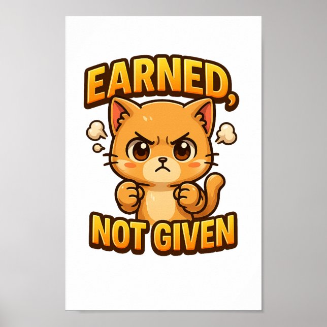 Earned Not Given Chibi Cat PNG for Crafts Poster (Front)