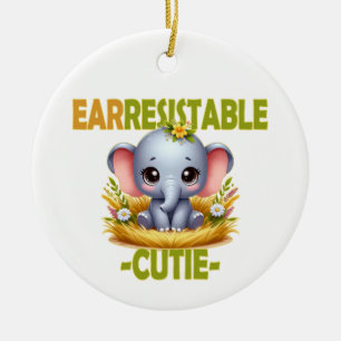 Earresistible Cutie fun pun. Baby Elephant cartoon Ceramic Ornament