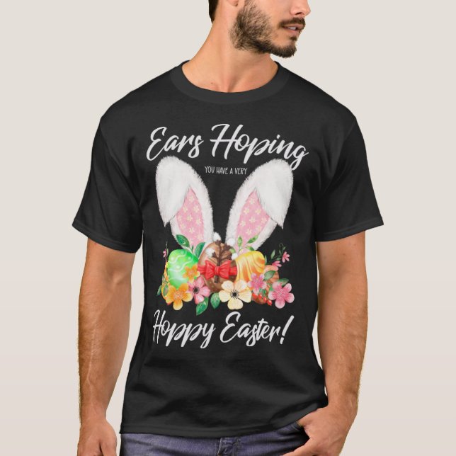 Ears Hopping You Have A Very Hoppy Easter Bunny Ea T-Shirt (Front)
