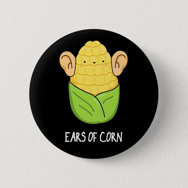 Ears Of Corn Funny Corn Pun Dark BG Button (Front)