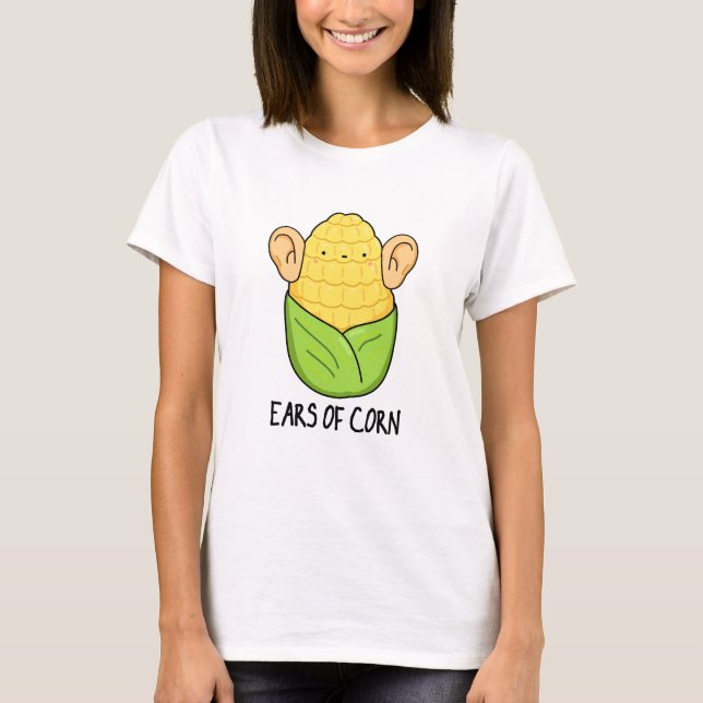 Ears Of Corn Funny Corn Pun  T-Shirt (Front)