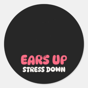 Ears Up Stress Down Sticker
