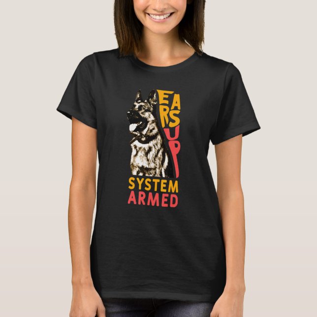 Ears Up System Armed Dog Animal German Shepherd T-Shirt (Front)