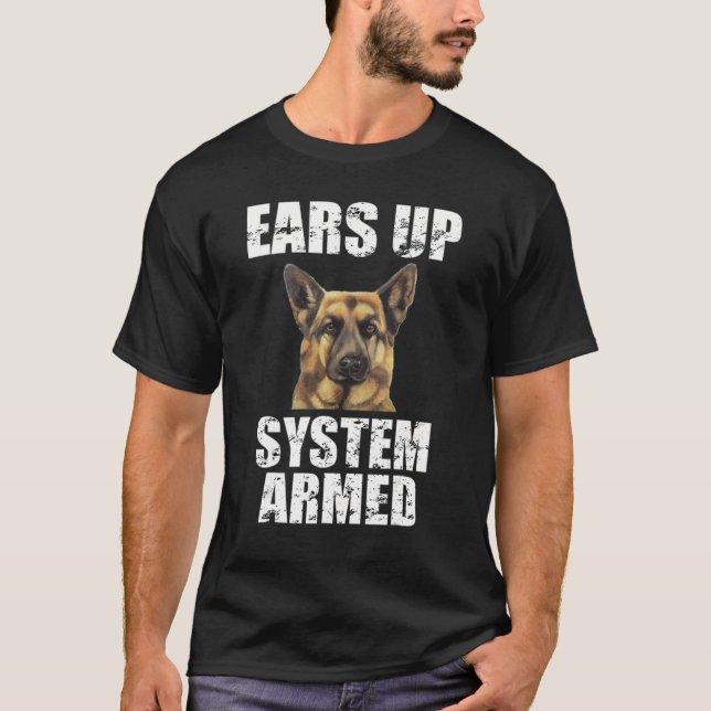 Ears Up System Armed Dog  Animal German Shepherd T-Shirt (Front)
