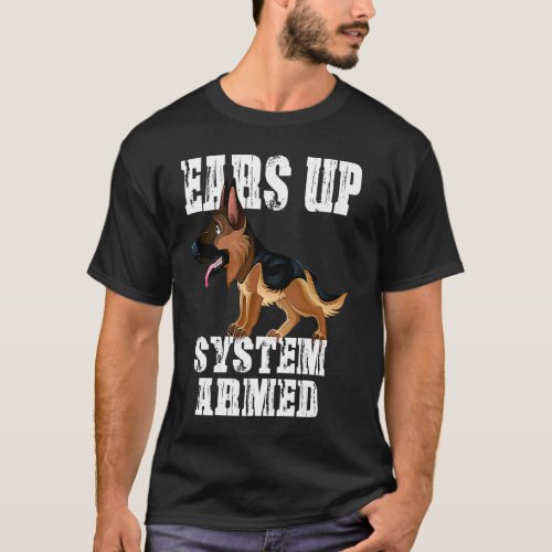 Ears Up System Armed Dog   German Shepherd T_Shirt